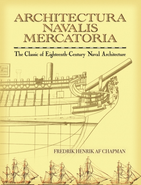 Architectura Navalis Mercatoria : The Classic of Eighteenth-Century Naval Architecture, Paperback / softback Book