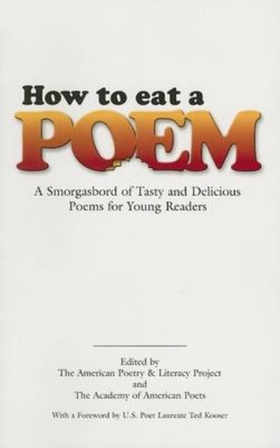 How to Eat a Poem : A Smorgasbord of Tasty and Delicious Poems for Young Readers, Other merchandise Book
