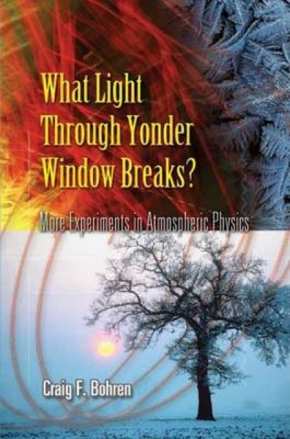 What Light Through Yonder Window Breaks? : More Experiments in Atmospheric Physics, Paperback / softback Book