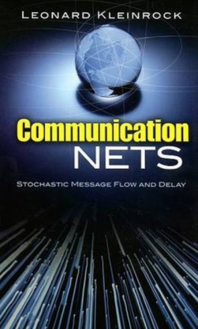 Communication Nets : Stochastic Message Flow and Delay, Paperback / softback Book