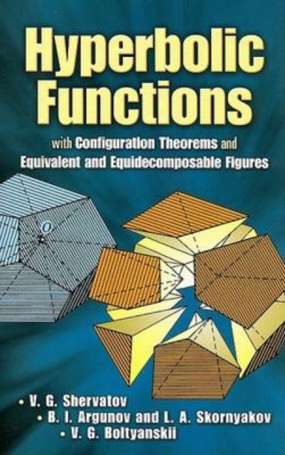 Hyperbolic Functions : with Configuration Theorems and Equivalent and Equidecomposable Figures, Paperback / softback Book