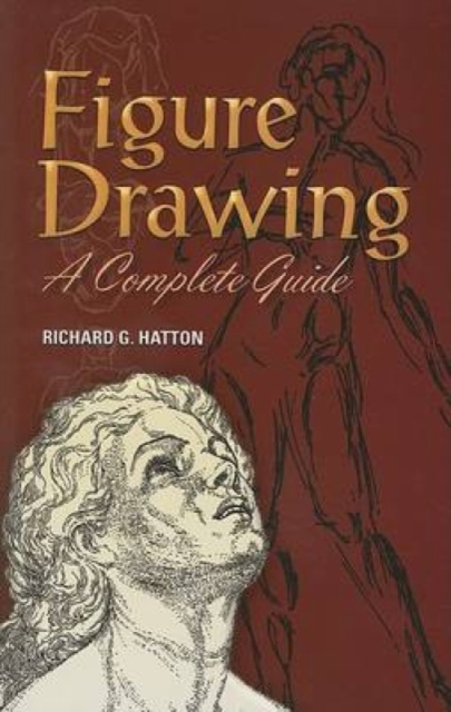 Figure Drawing : A Complete Guide, Paperback / softback Book