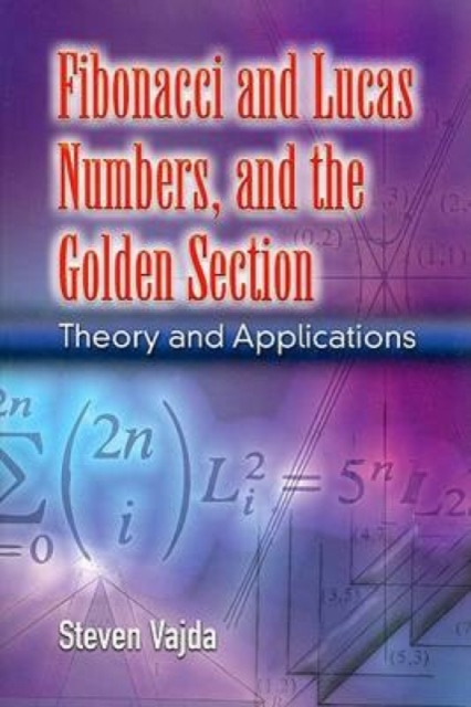 Fibonacci and Lucas Numbers, and the Golden Section : Theory and Applications, Paperback / softback Book