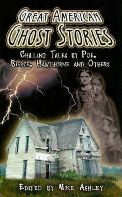 Great American Ghost Stories : Chilling Tales by Poe, Bierce, Hawthorne and Others, Paperback / softback Book