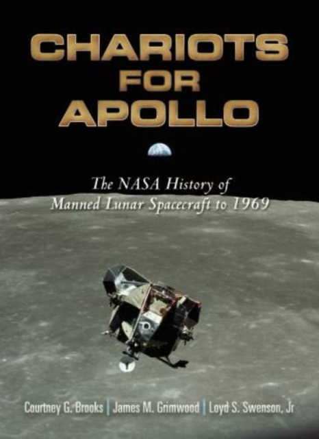 Chariots for Apollo : The NASA History of Manned Lunar Spacecraft to 1969, Paperback / softback Book