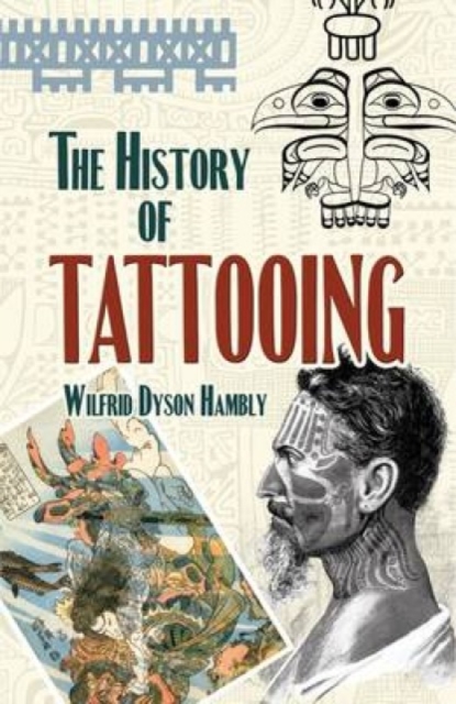 The History of Tattooing, Paperback / softback Book