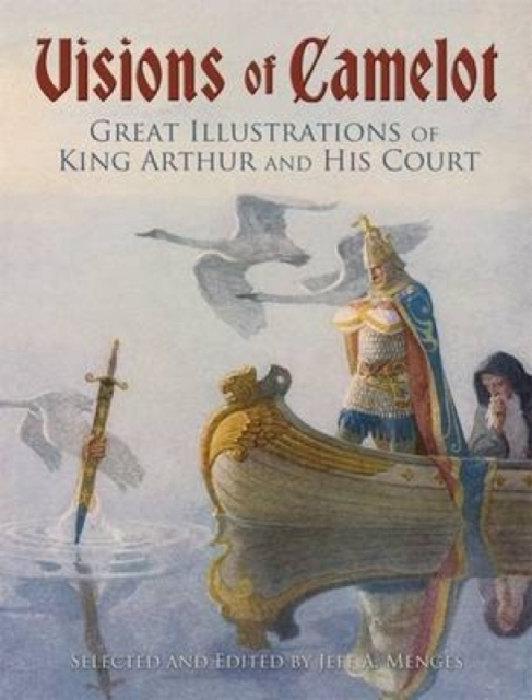 Visions of Camelot : Great Illustrations of King Arthur and His Court, Paperback / softback Book