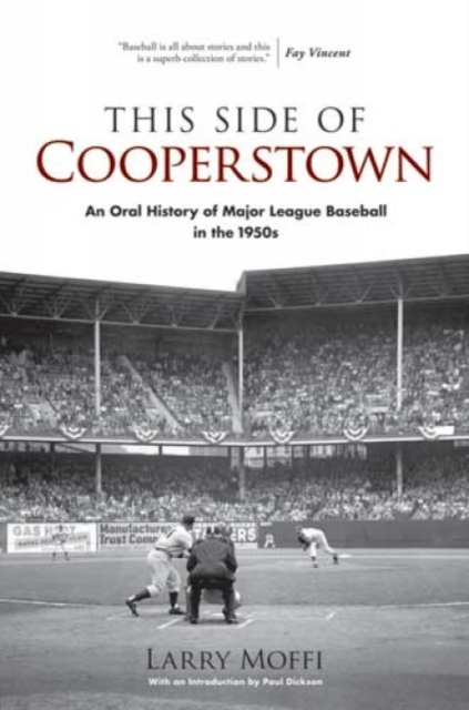 This Side of Cooperstown : An Oral History of Major League Baseball in the 1950s, Paperback / softback Book