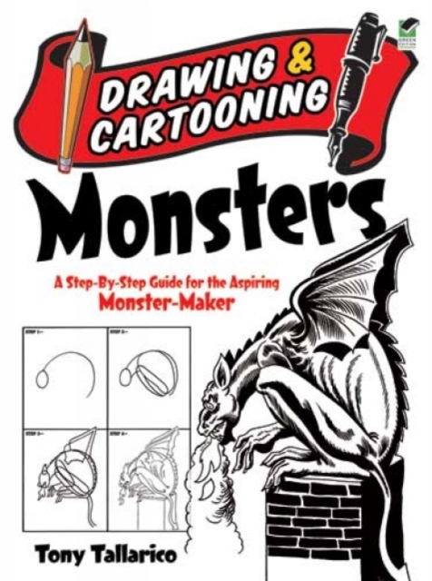 Drawing & Cartooning Monsters : A Step-by-Step Guide for the Aspiring Monster-Maker, Paperback / softback Book