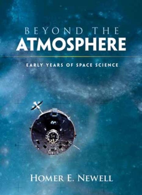 Beyond the Atmosphere : Early Years of Space Science, Paperback / softback Book
