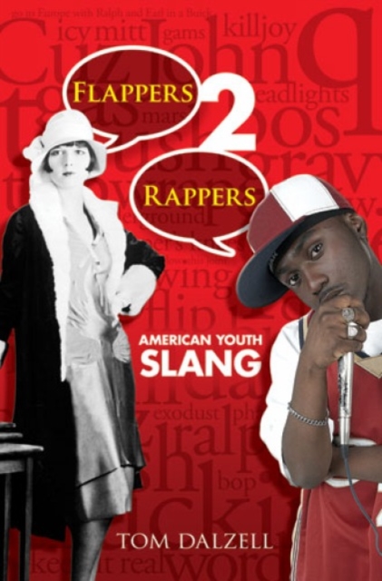 Flappers 2 Rappers : American Youth Slang, Paperback / softback Book