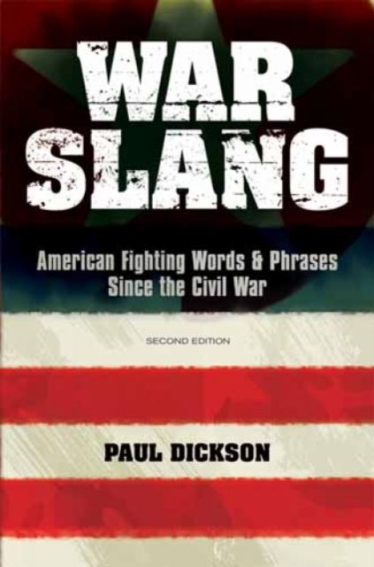 War Slang : American Fighting Words & Phrases Since the Civil War, Paperback / softback Book