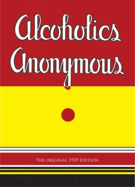 Alcoholics Anonymous : The Original 1939 Edition, Paperback / softback Book