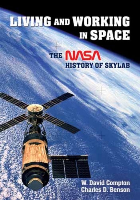 Living and Working in Space : A NASA History of Skylab, Paperback / softback Book