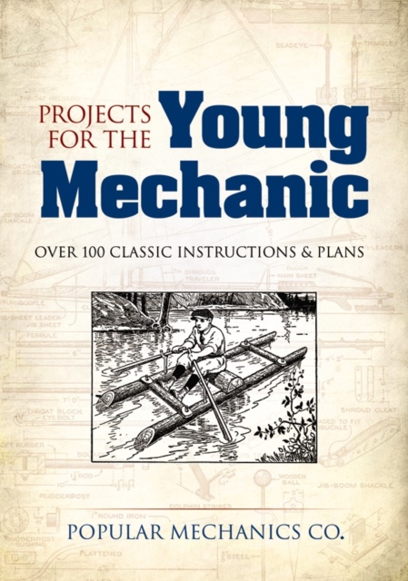Projects for the Young Mechanic : Over 250 Classic Instructions & Plans, Paperback / softback Book