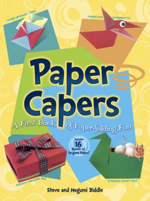 Paper Capers -- A First Book of Paper-Folding Fun : Includes 24 Sheets of Origami Paper, Paperback / softback Book