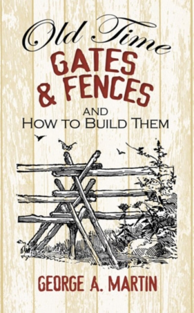 Old-Time Gates and Fences and How to Build Them, Paperback / softback Book