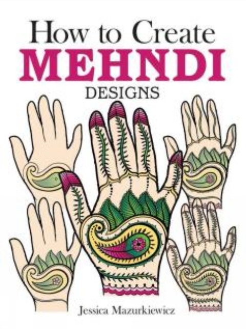 How to Create Mehndi Designs, Paperback / softback Book
