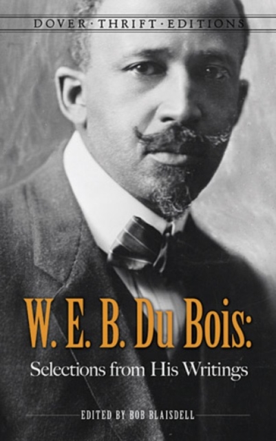 W. E. B. Du Bois: Selections from His Writings, Paperback / softback Book
