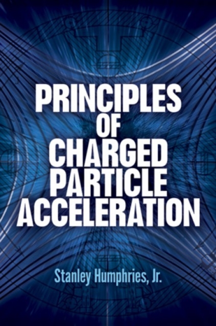 Principles of Charged Particle Acceleration, Paperback / softback Book