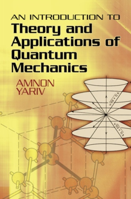 An Introduction to Theory and Applications of Quantum Mechanics, Paperback / softback Book