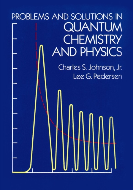 Problems and Solutions in Quantum Chemistry and Physics, Paperback / softback Book