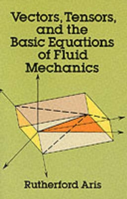 Vectors, Tensors and the Basic Equations of Fluid Mechanics, Paperback / softback Book