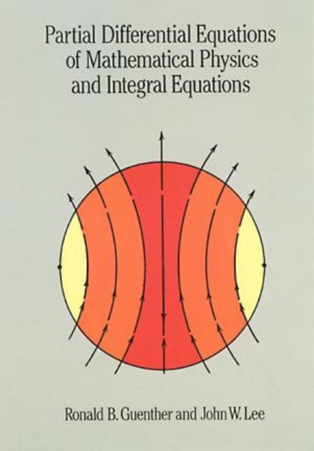 Partial Differential Equations of Mathematical Physics and Integral Equations, Paperback / softback Book