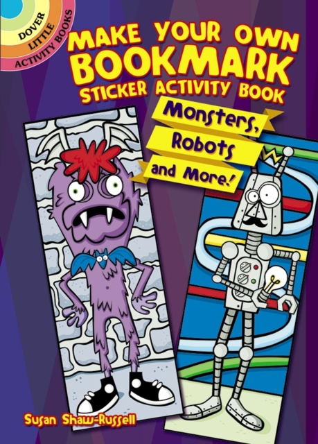 Make Your Own Bookmark Sticker Activity Book : Monsters, Robots and More!, Paperback / softback Book