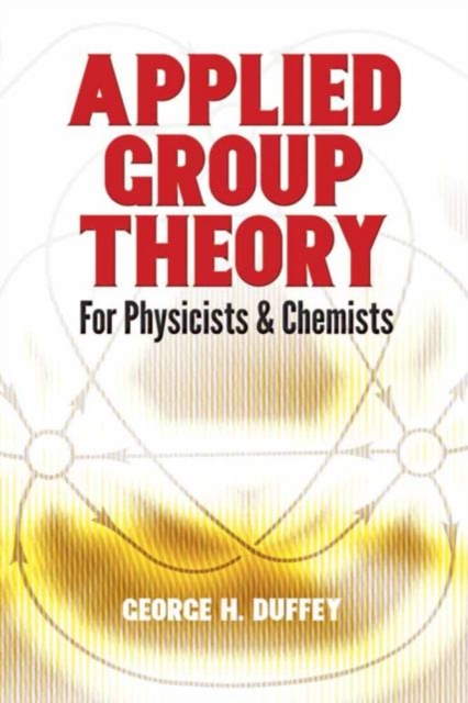 Applied Group Theory : For Physicists and Chemists, Paperback / softback Book