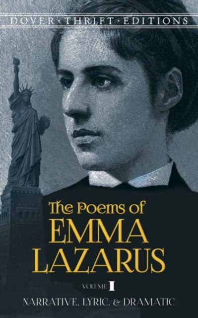 The Poems of Emma Lazarus, Volume I : Narrative, Lyric, and Dramatic, Paperback / softback Book