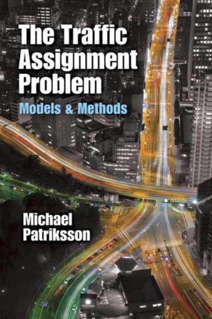 The Traffic Assignment Problem : Models and Methods, Paperback / softback Book