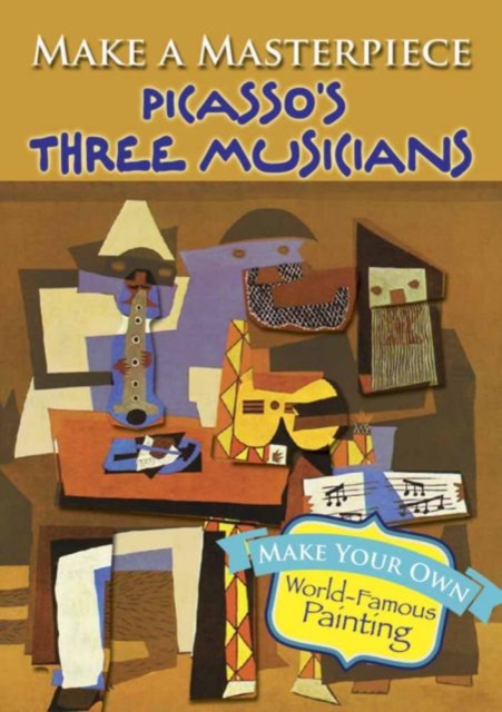 Make a Masterpiece -- Picasso's Three Musicians, Paperback / softback Book