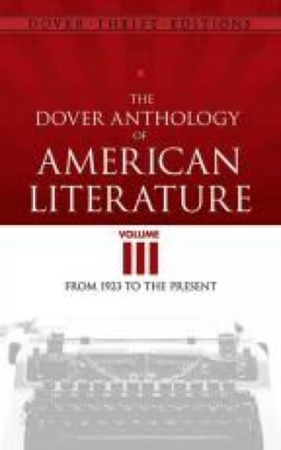 Dover Anthology of American Literature, Volume III : From 1923 to the Present, Paperback Book