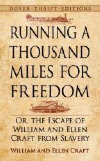 Running a Thousand Miles for Freedom : Or, the Escape of William and Ellen Craft from Slavery, Paperback / softback Book