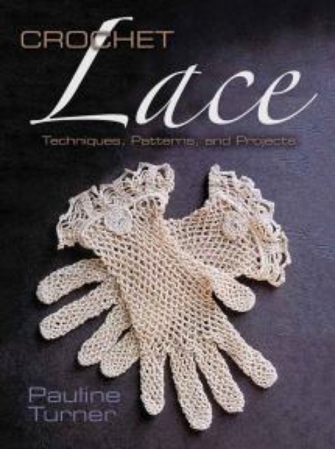 Crochet Lace : Techniques, Patterns, and Projects, Paperback / softback Book
