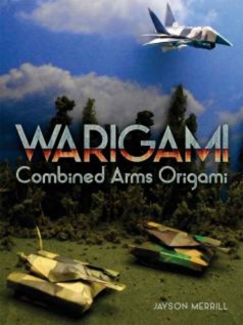 Warigami : Combined Arms Origami, Paperback / softback Book