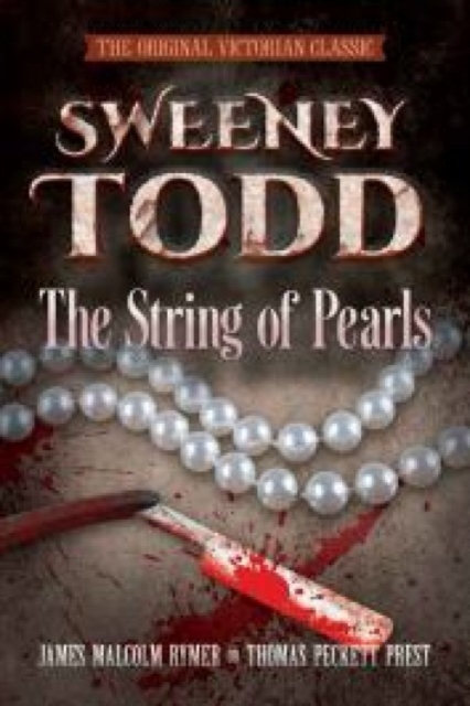 Sweeney Todd -- the String of Pearls : The Original Victorian Classic, Paperback / softback Book