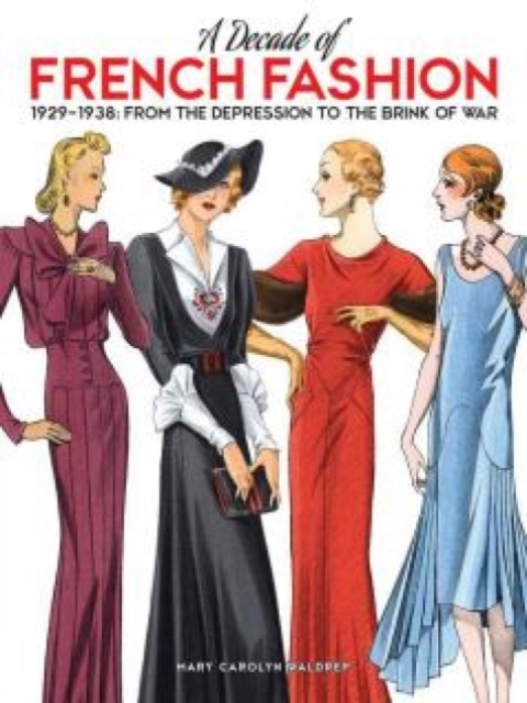 A Decade of French Fashion, 1929-1938 : From the Depression to the Brink of War, Paperback / softback Book