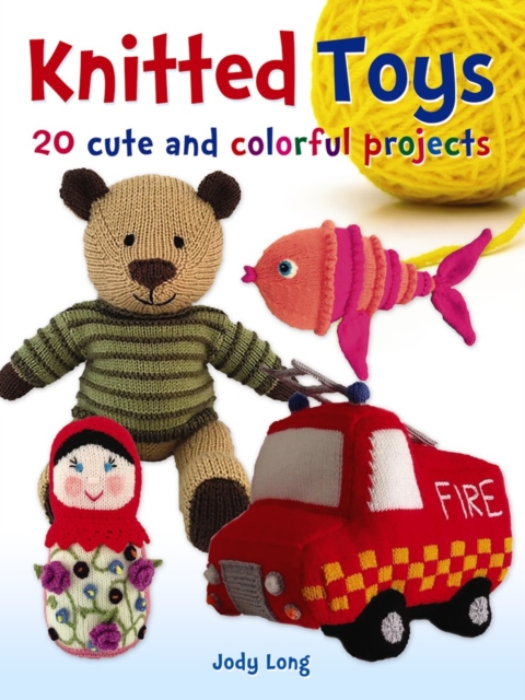 Knitted Toys: 20 Cute and Colorful Projects, Paperback / softback Book