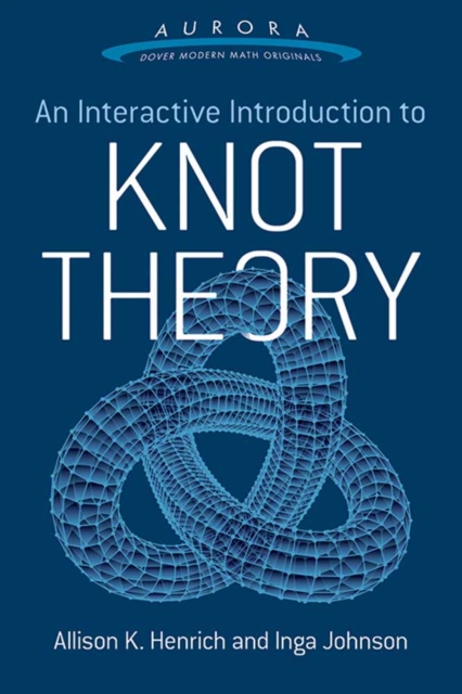 Interactive Introduction to Knot Theory, Paperback / softback Book