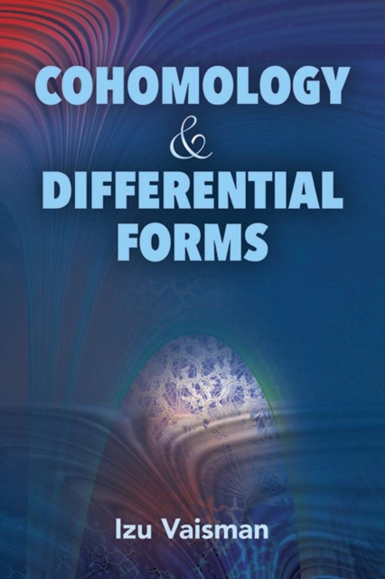 Cohomology and Differential Forms, Paperback / softback Book