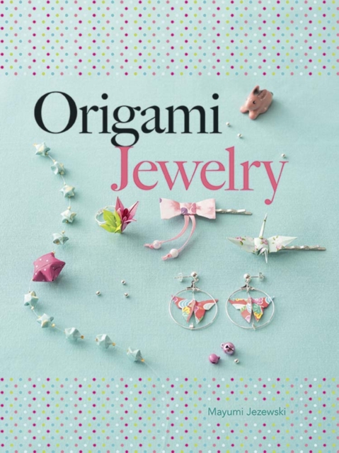 Origami Jewelry, Paperback / softback Book