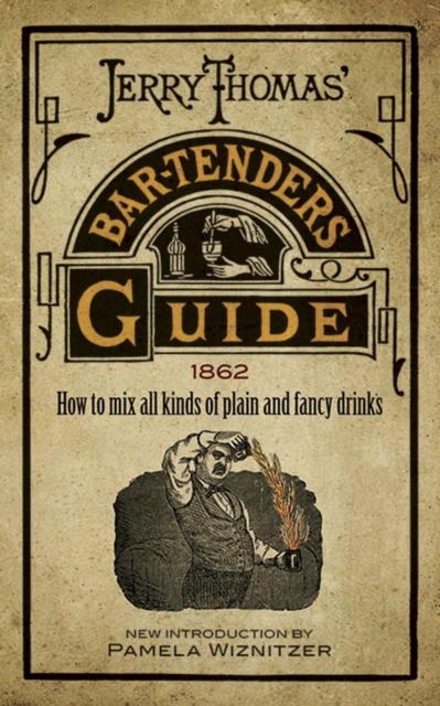 Jerry Thomas' Bartenders Guide : How to Mix All Kinds of Plain and Fancy Drinks, Paperback / softback Book
