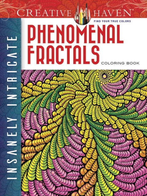 Creative Haven Insanely Intricate Phenomenal Fractals Coloring Book, Paperback / softback Book