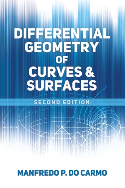 Differential Geometry of Curves and Surfaces : Second Edition, Paperback / softback Book
