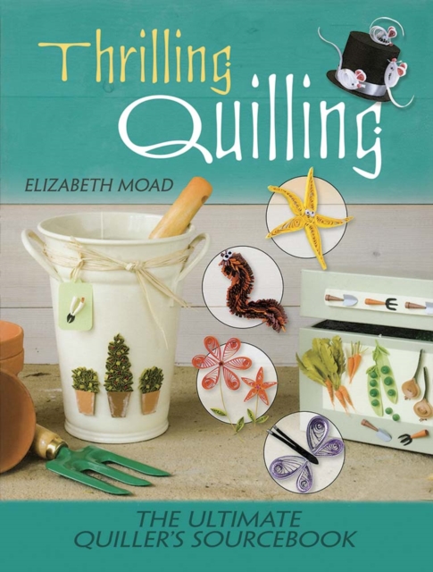 Thrilling Quilling : The Ultimate Quiller’s Sourcebook, Paperback / softback Book