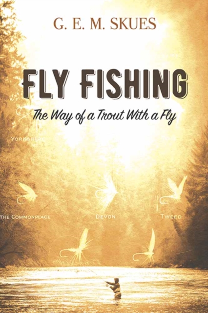 Fly Fishing: the Way of a Trout with a Fly, Paperback / softback Book