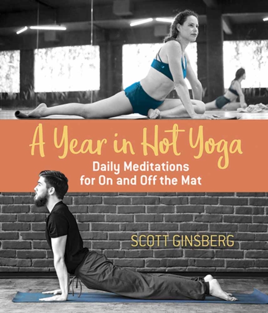 A Year in Hot Yoga : Daily Meditations for On and Off the Mat, Paperback / softback Book