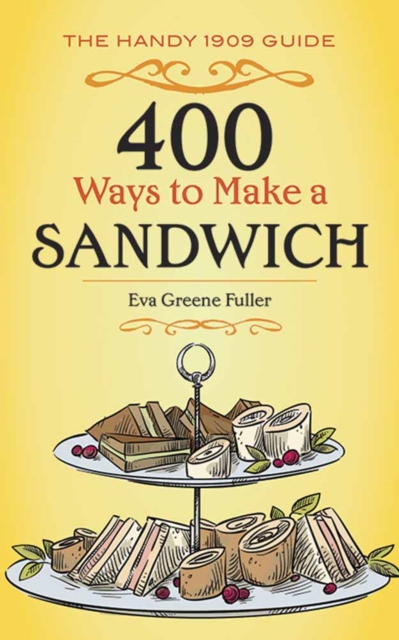 400 Ways to Make a Sandwich : The Handy 1909 Guide, Paperback / softback Book